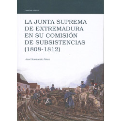 La Junta Suprema de Extremadura en su Comisión de  Subsistencia (1808-1812)