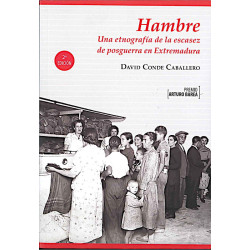 Hambre. Una etnografía de la escasez de posguerra en Extremadura.