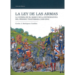 La ley de las armas. La guerra en el marco de la Extremadura del periodo trastámara (1369-1504)