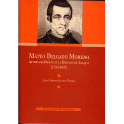 MATEO DELGADO MORENO. ARZOBISPO-OBISPO DE LA DIÓCESIS DE BADAJOZ (1754-1841)