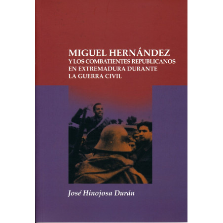 Miguel Hernández y los combatientes republicanos en Extremadura durante la Guerra Civil