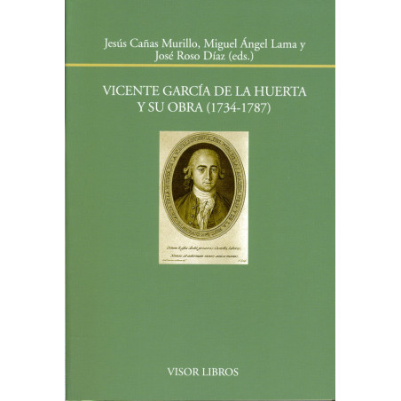 Vicente García de la Huerta y su obra (1734-1787)
