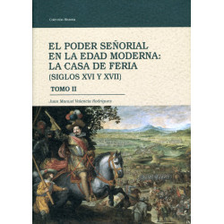 EL PODER SEÑORIAL EN LA EDAD MODERNA: LA CASA DE FERIA (SIGLOS XVI Y XVII)