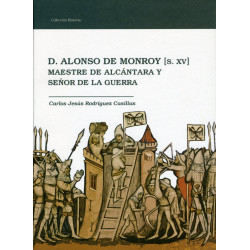 D. Alonso de Monroy (S. XV). Maestre de Alcántara y Señor de la Guerra